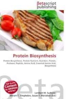 Protein Biosynthesis: Protein Biosynthesis, Protein Nutrient, Nutrition, Protein, Protease, Peptide, Amino Acid, Essential Amino Acid, Biosynthesis артикул 1808d.