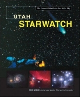 Utah Starwatch: The Essential Guide to Our Night Sky артикул 1833d.