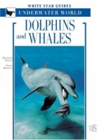 Dolphins And Whales : White Star Guides - Underwater World (White Star Guides) артикул 1840d.