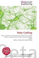 Rate Coding: Neuron, Frequency, Action Potential, Phenomenon, Edgar Adrian, 1st Baron Adrian, Muscle, Temporal Coding, Sparse Coding, Independent-Spike Coding артикул 2011d.