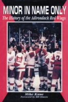Minor in Name Only: The History of the Adirondack Red Wings артикул 2079d.