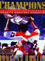 Champions: The Illustrated History of Hockey's Greatest Dynasties артикул 2100d.