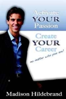 Activate YOUR Passion, Create YOUR Career: No matter who you are артикул 1836d.
