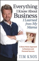 Everything I Know About Business I Learned from my Mama: A Down-Home Approach to Business and Personal Success артикул 1860d.