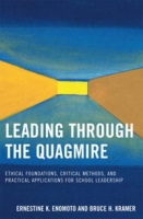 Leading Through the Quagmire: Ethical Foundations, Critical Methods, and Practical Applications for School Leadership артикул 1867d.
