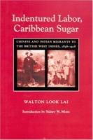 Indentured Labor, Caribbean Sugar : Chinese and Indian Migrants to the British West Indies, 1838-1918 (Johns Hopkins Studies in Atlantic History and Culture) артикул 1918d.