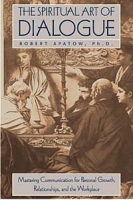 The Spiritual Art of Dialogue: Mastering Communication for Personal Growth, Relationships, and the Workplace артикул 1921d.