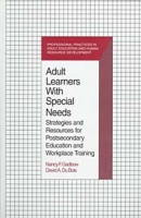 Adult Learners With Special Needs: Strategies and Resources for Postsecondary Education and Workplace Training (Professional Practices in Adult Education and Human Resource Development seRies) артикул 1925d.