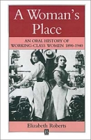 A Woman's Place: An Oral History of Working-Class Women 1890-1940 (Family, Sexuality and Social Relations in Past Times) артикул 1948d.