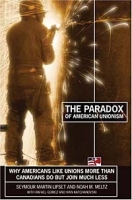 The Paradox of American Unionism: Why Americans Like Unions More Than Canadians Do, but Join Much Less артикул 1959d.